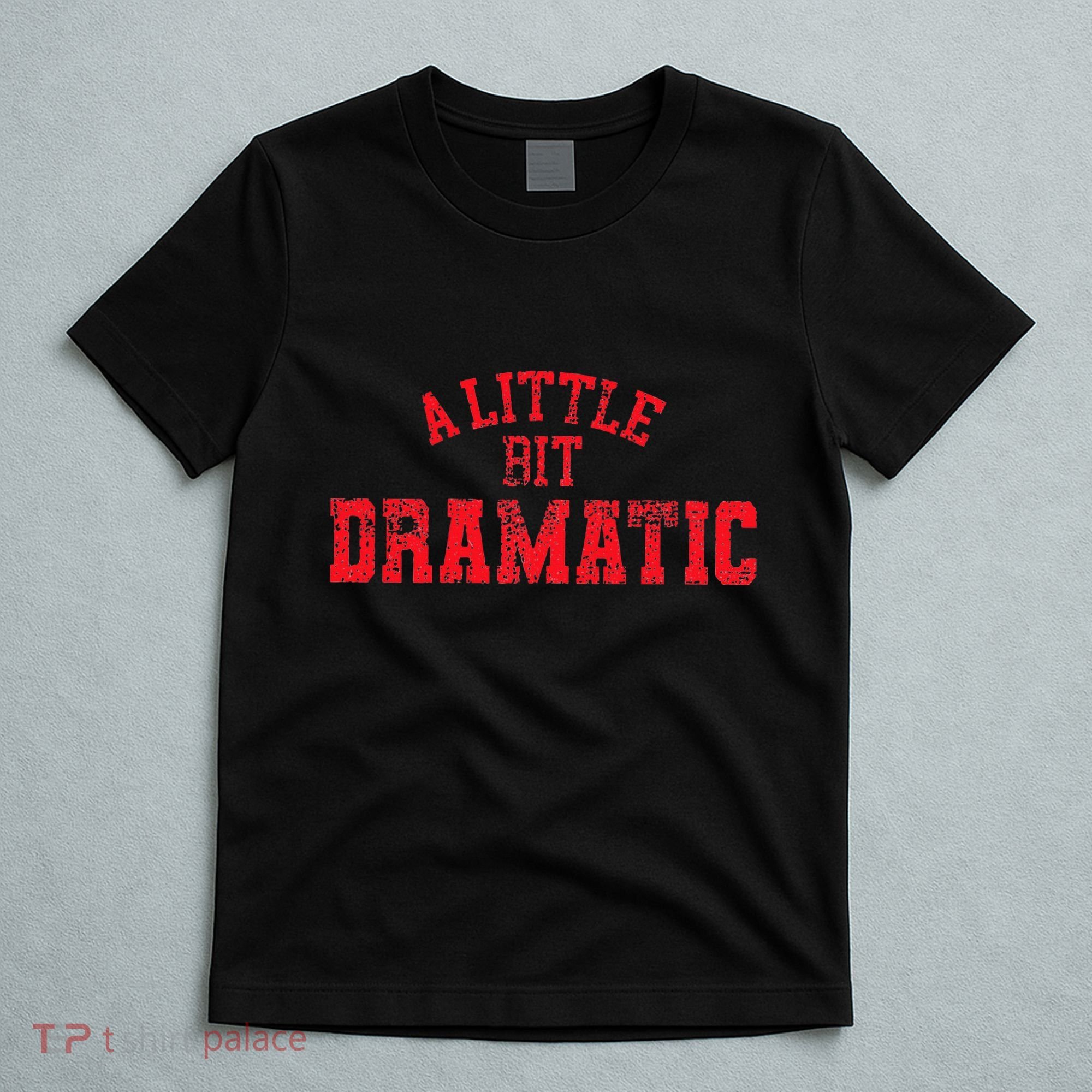 A Little Bit Dramatic Pop Tv Culture T-Shirt