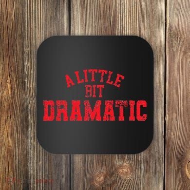 A Little Bit Dramatic Pop Tv Culture Coaster