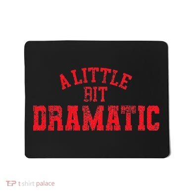 A Little Bit Dramatic Pop Tv Culture Mousepad
