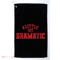A Little Bit Dramatic Pop Tv Culture Golf Towel thumb 0