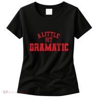 A Little Bit Dramatic Pop Tv Culture Women's T-Shirt thumb 0