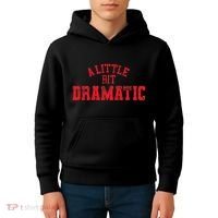 A Little Bit Dramatic Pop Tv Culture Kids Hoodie thumb 4
