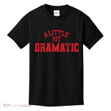 A Little Bit Dramatic Pop Tv Culture Kids T-Shirt