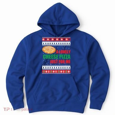 A Lovely Cheese Pizza Just For Kevin Funny Alone Home Gift Hoodie
