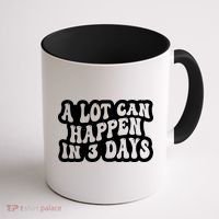 A Lot Can Happen In 3 Days Funny Coffee Mug thumb 1