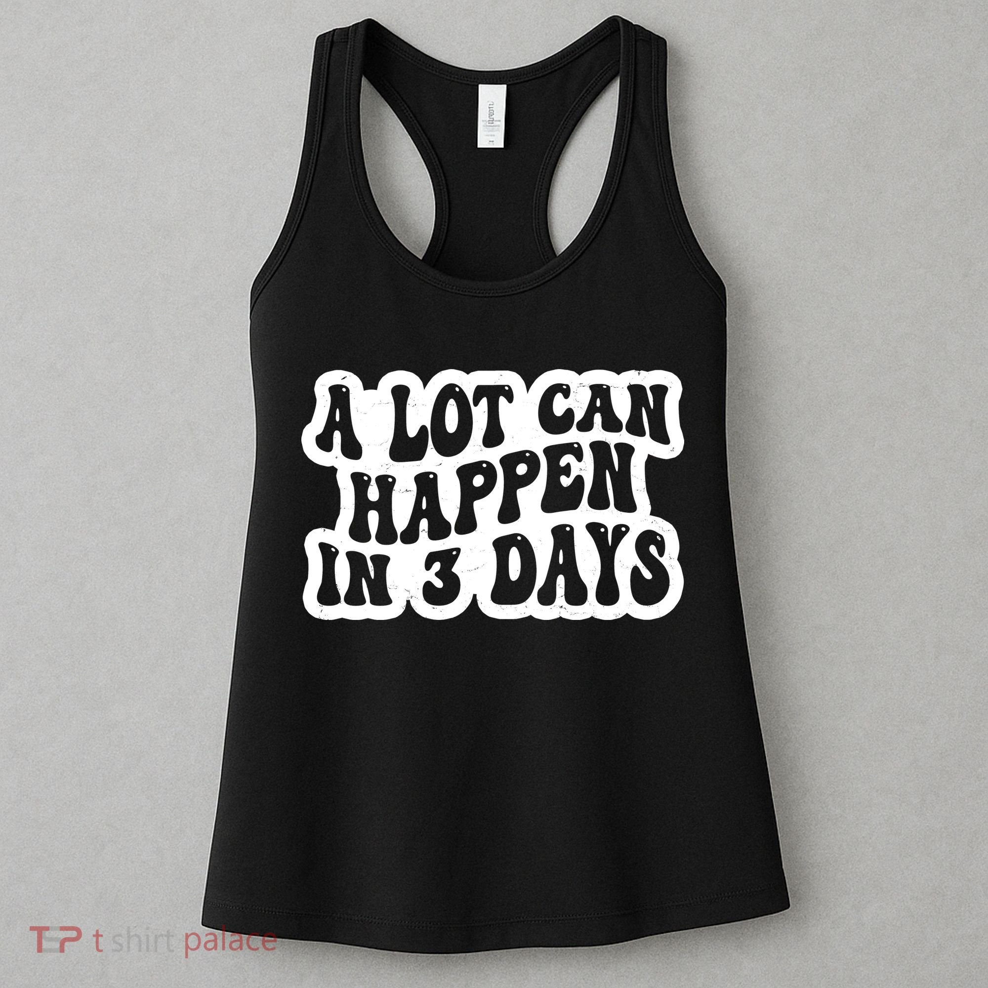 A Lot Can Happen In 3 Days Funny Women's Tank Top