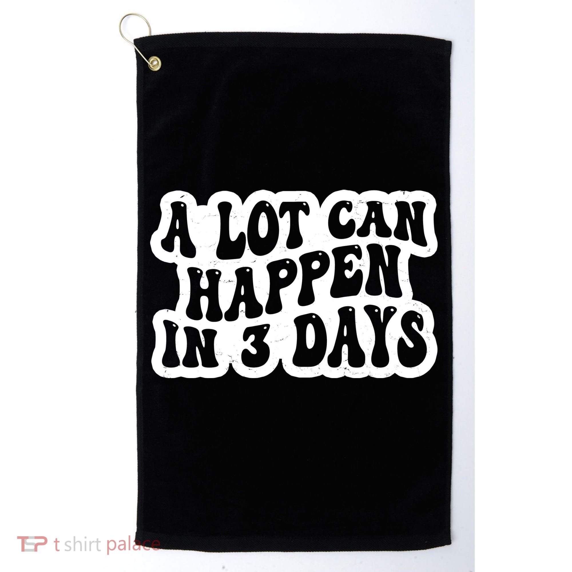 A Lot Can Happen In 3 Days Funny Golf Towel