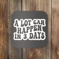 A Lot Can Happen In 3 Days Funny Coaster thumb 0