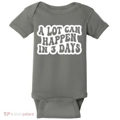 A Lot Can Happen In 3 Days Funny Baby Bodysuit