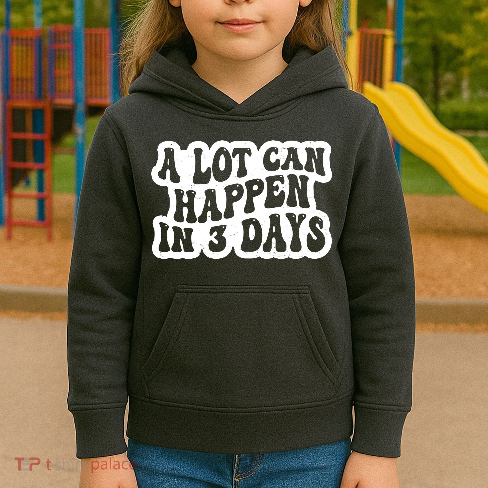 A Lot Can Happen In 3 Days Funny Kids Hoodie