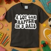 A Lot Can Happen In 3 Days Funny Kids T-Shirt thumb 3