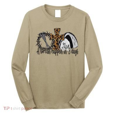 A Lot Can Happen In 3 Days Jesus Easter Leopard Christian Long Sleeve Shirt