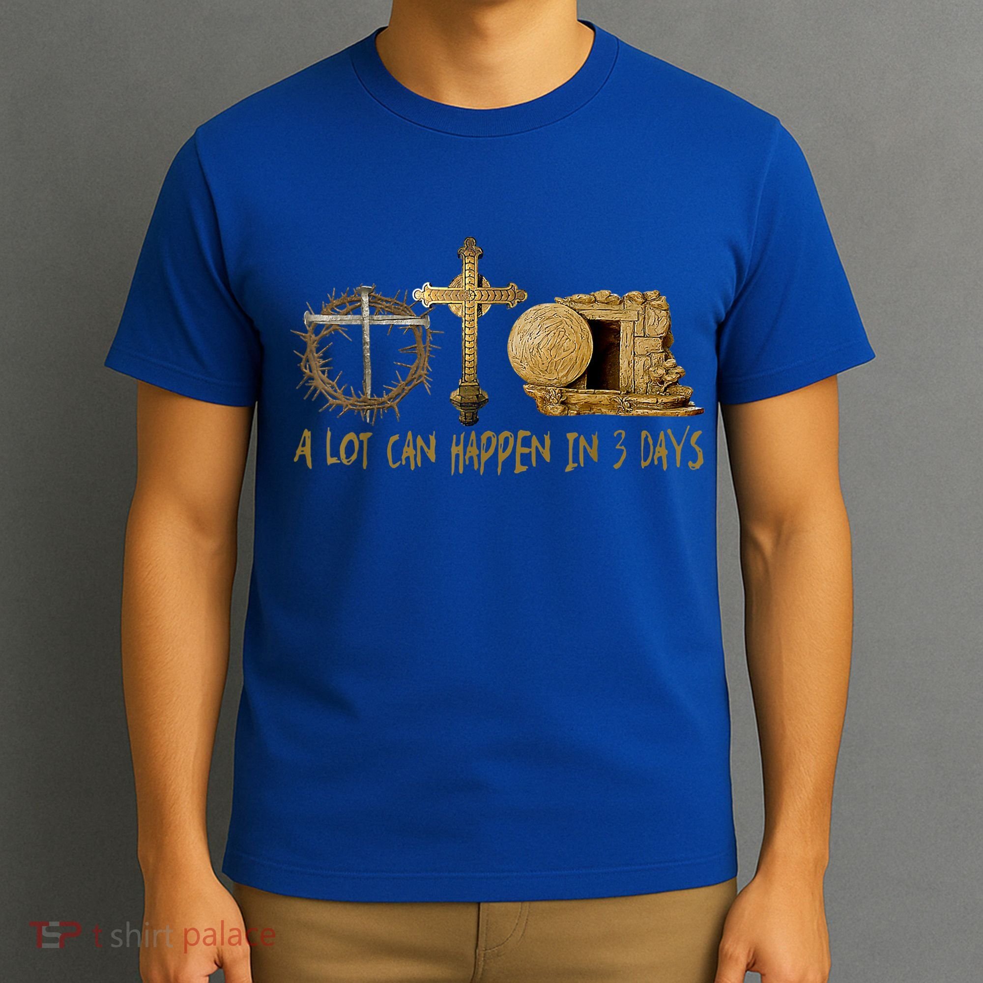 A Lot Can Happen In 3 Days Jesus Easter Christian Gifts T-Shirt