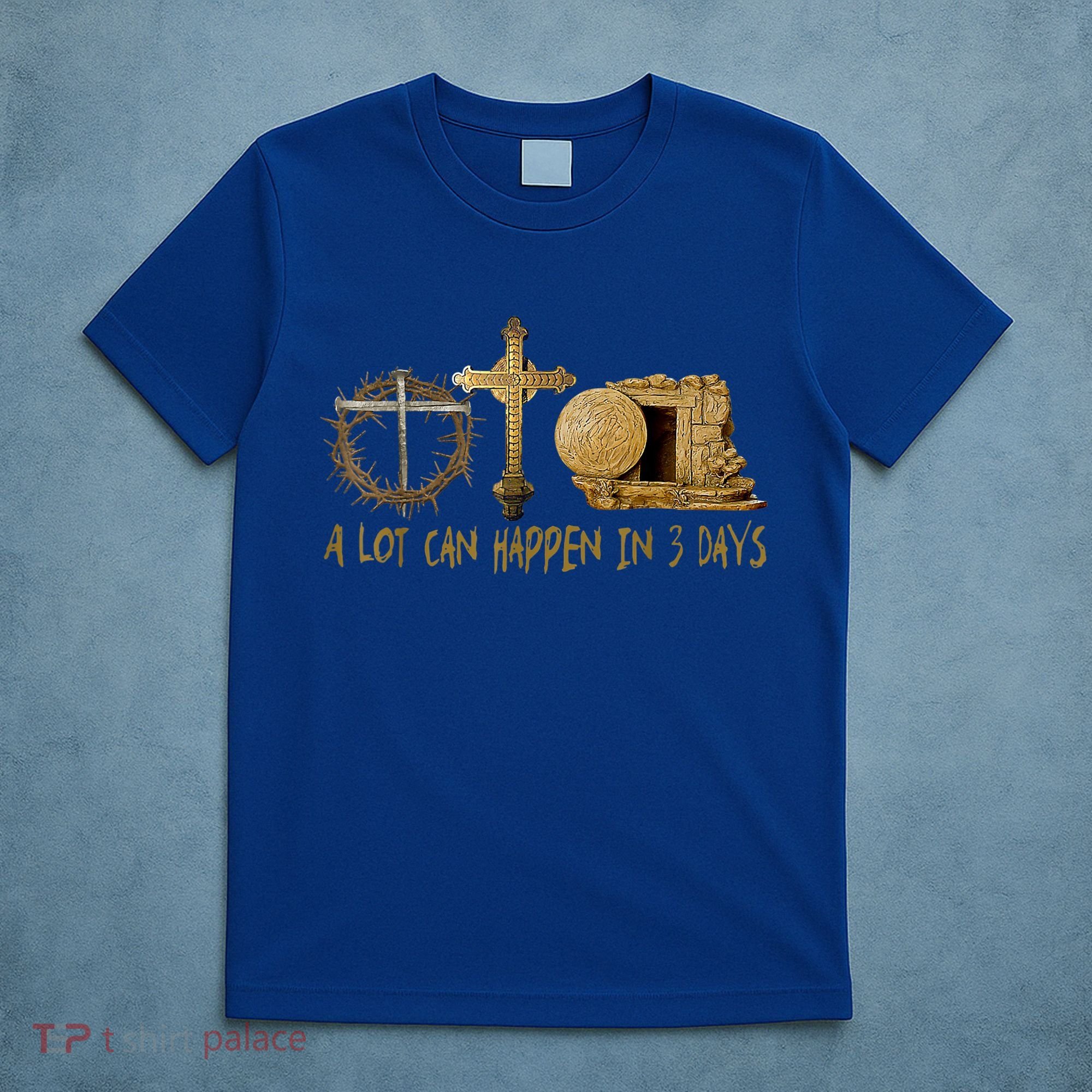 A Lot Can Happen In 3 Days Jesus Easter Christian Gifts T-Shirt