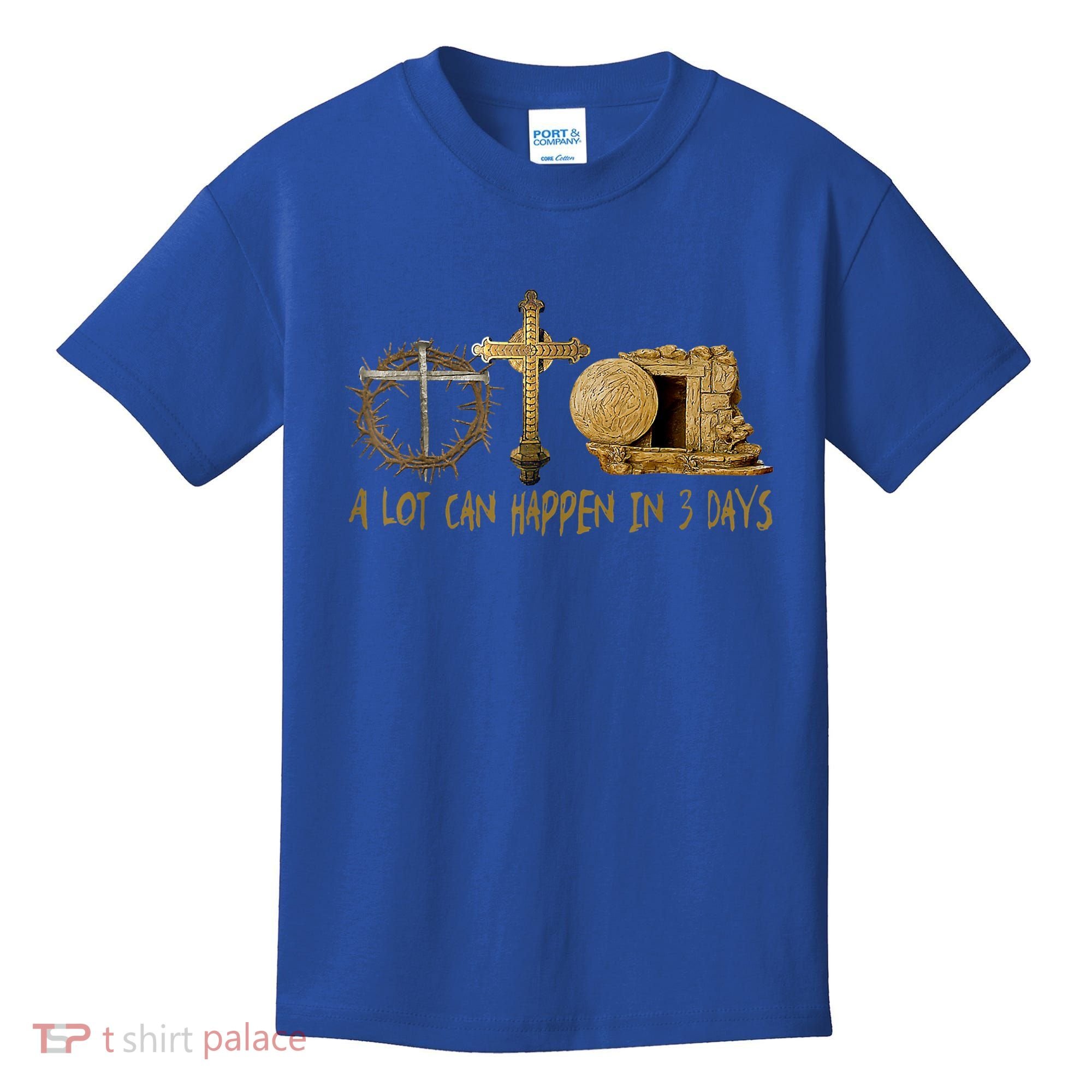 A Lot Can Happen In 3 Days Jesus Easter Christian Gifts Kids T-Shirt