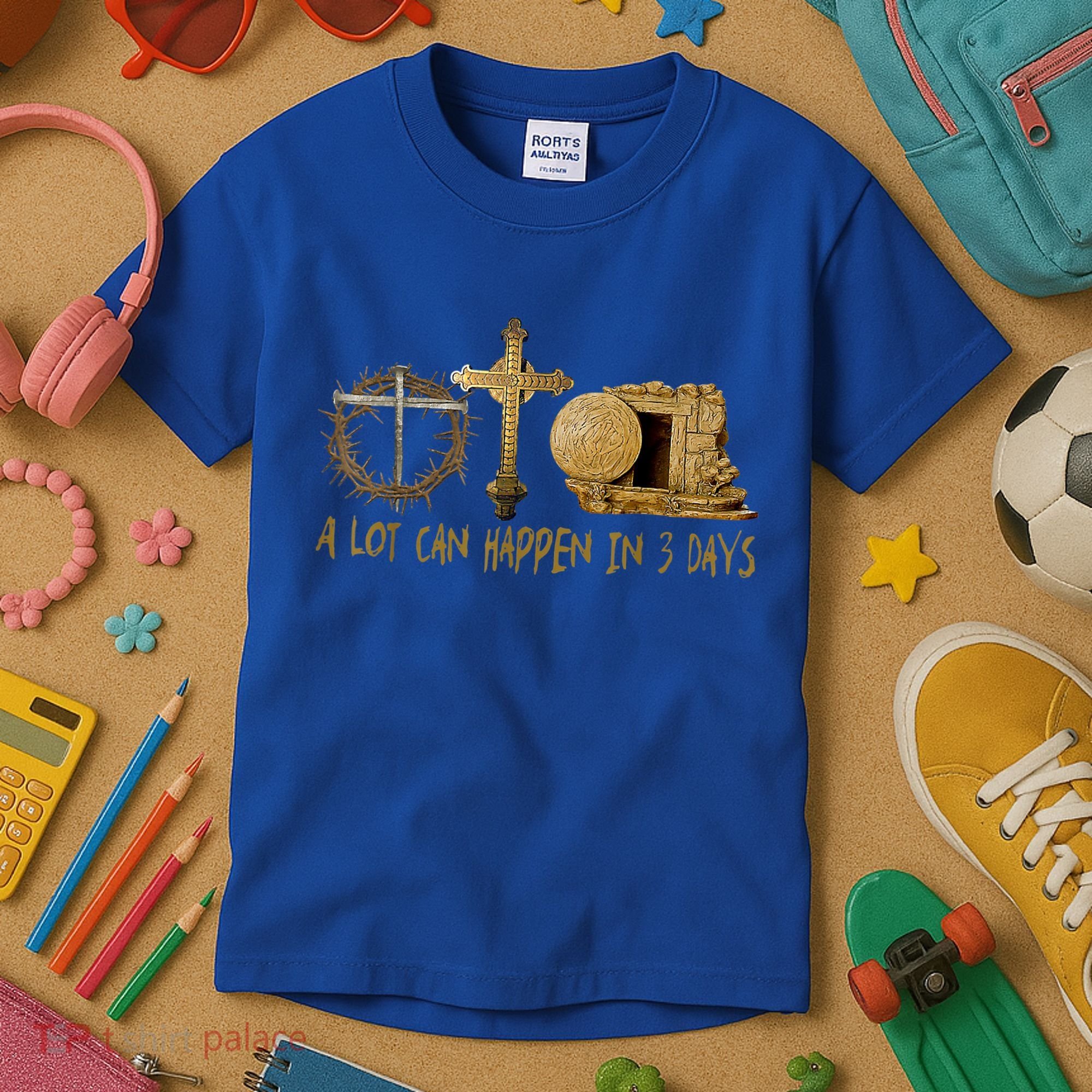 A Lot Can Happen In 3 Days Jesus Easter Christian Gifts Kids T-Shirt