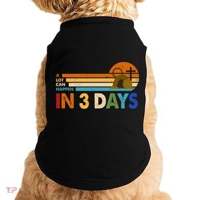 A Lot Can Happen In 3 Days Easter Jesus Doggie Tank