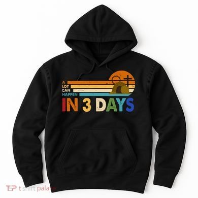 A Lot Can Happen In 3 Days Easter Jesus Hoodie
