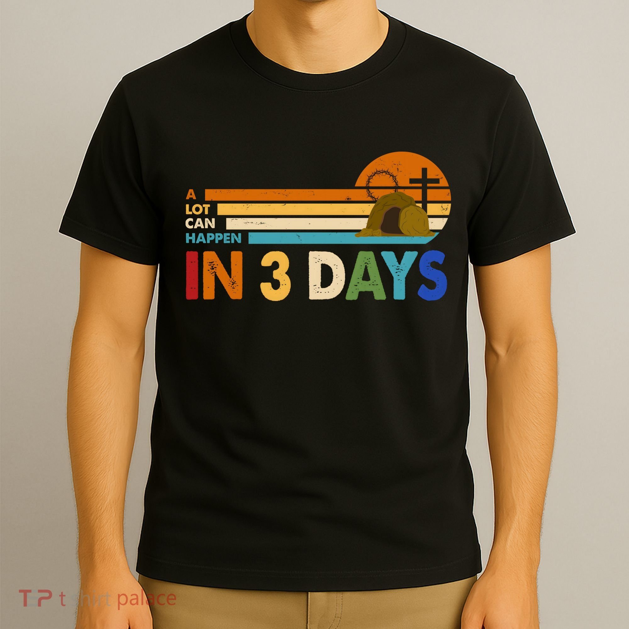 A Lot Can Happen In 3 Days Easter Jesus T-Shirt