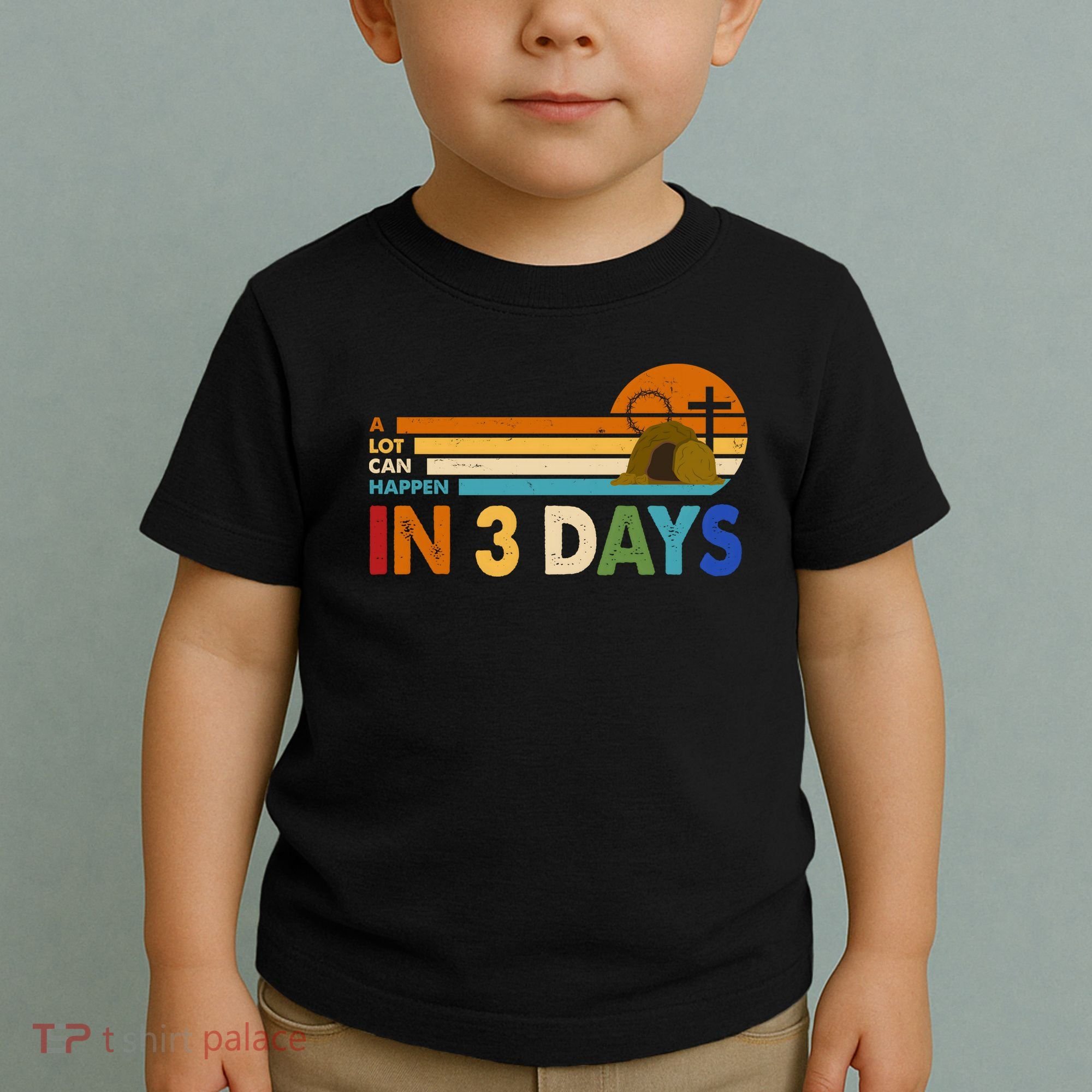 A Lot Can Happen In 3 Days Easter Jesus Toddler T-Shirt