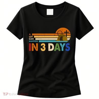 A Lot Can Happen In 3 Days Easter Jesus Women's T-Shirt