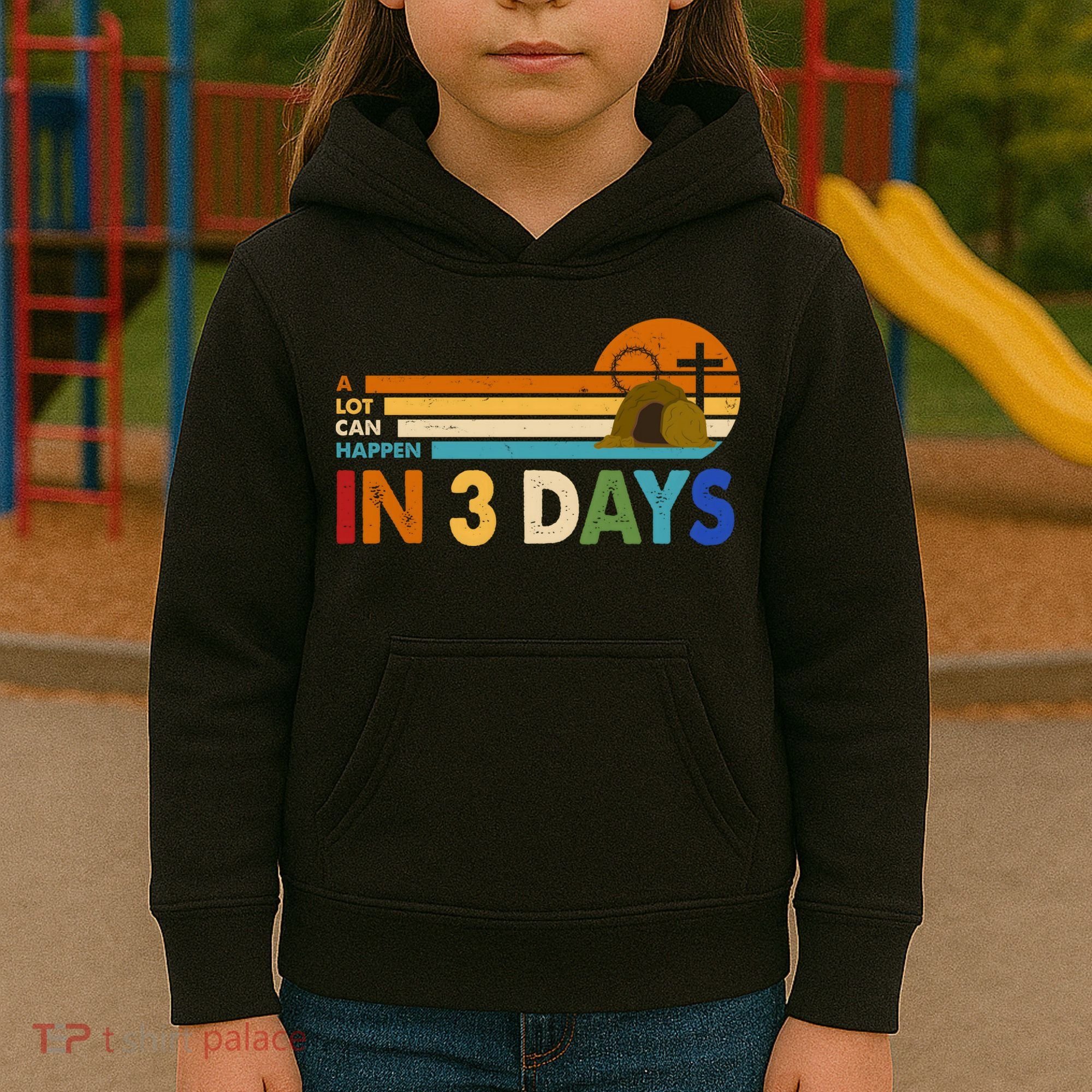 A Lot Can Happen In 3 Days Easter Jesus Kids Hoodie