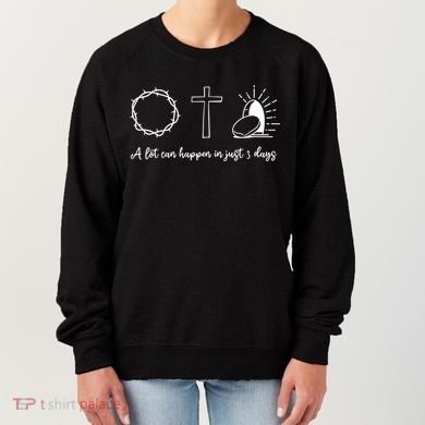 A Lot Can Happen In Just 3 Days Women's Sweatshirt