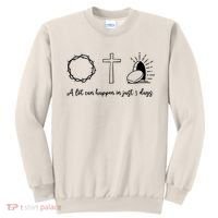 A Lot Can Happen In Just 3 Days Sweatshirt thumb 0