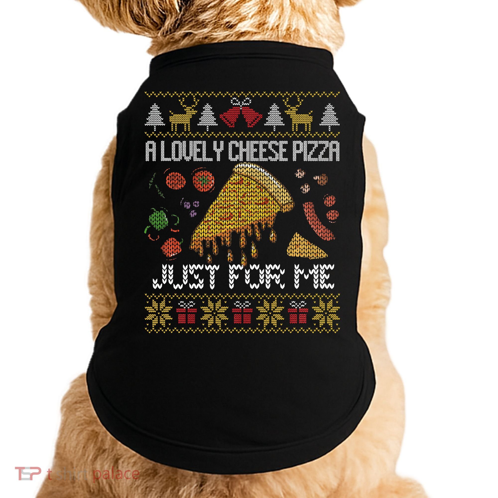 A Lovely Cheese Pizza Just For Me Alone Home Christmas  Doggie Tank