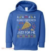 A Lovely Cheese Pizza Just For Me Alone Home Christmas  Toddler Hoodie thumb 0