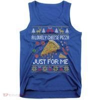 A Lovely Cheese Pizza Just For Me Alone Home Christmas  Tank Top thumb 0