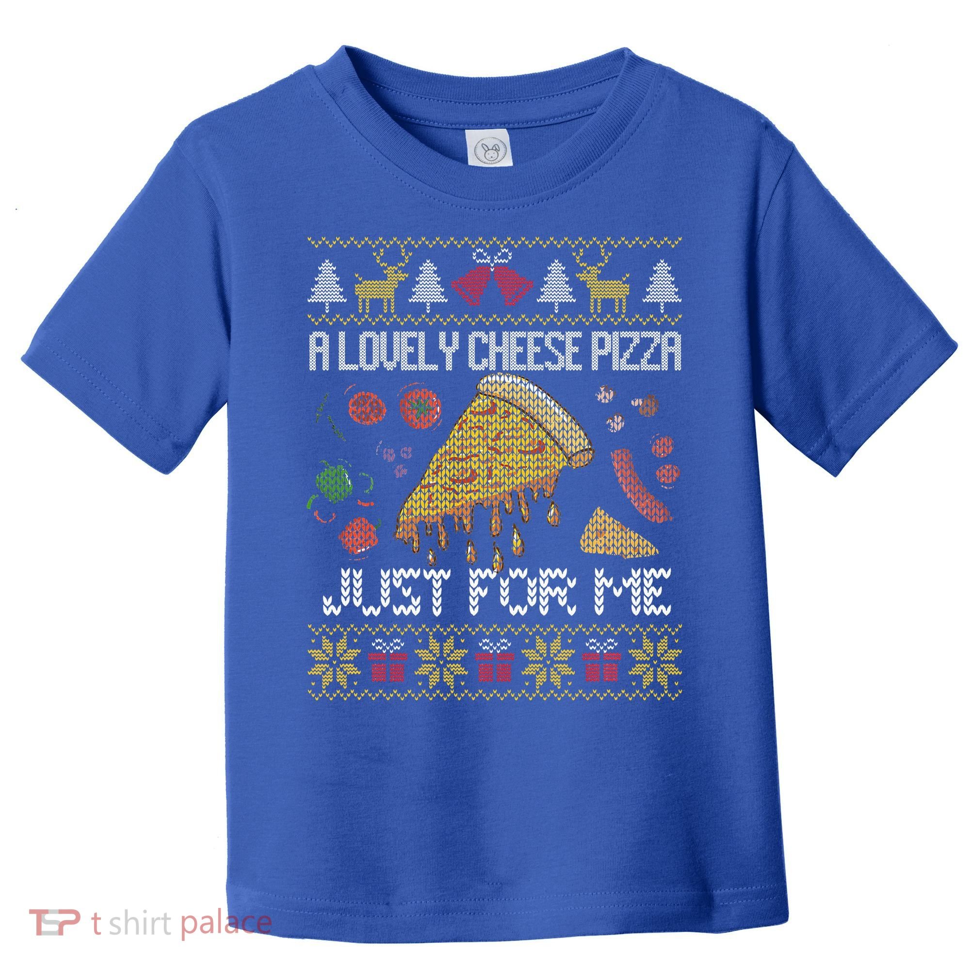 A Lovely Cheese Pizza Just For Me Alone Home Christmas  Toddler T-Shirt