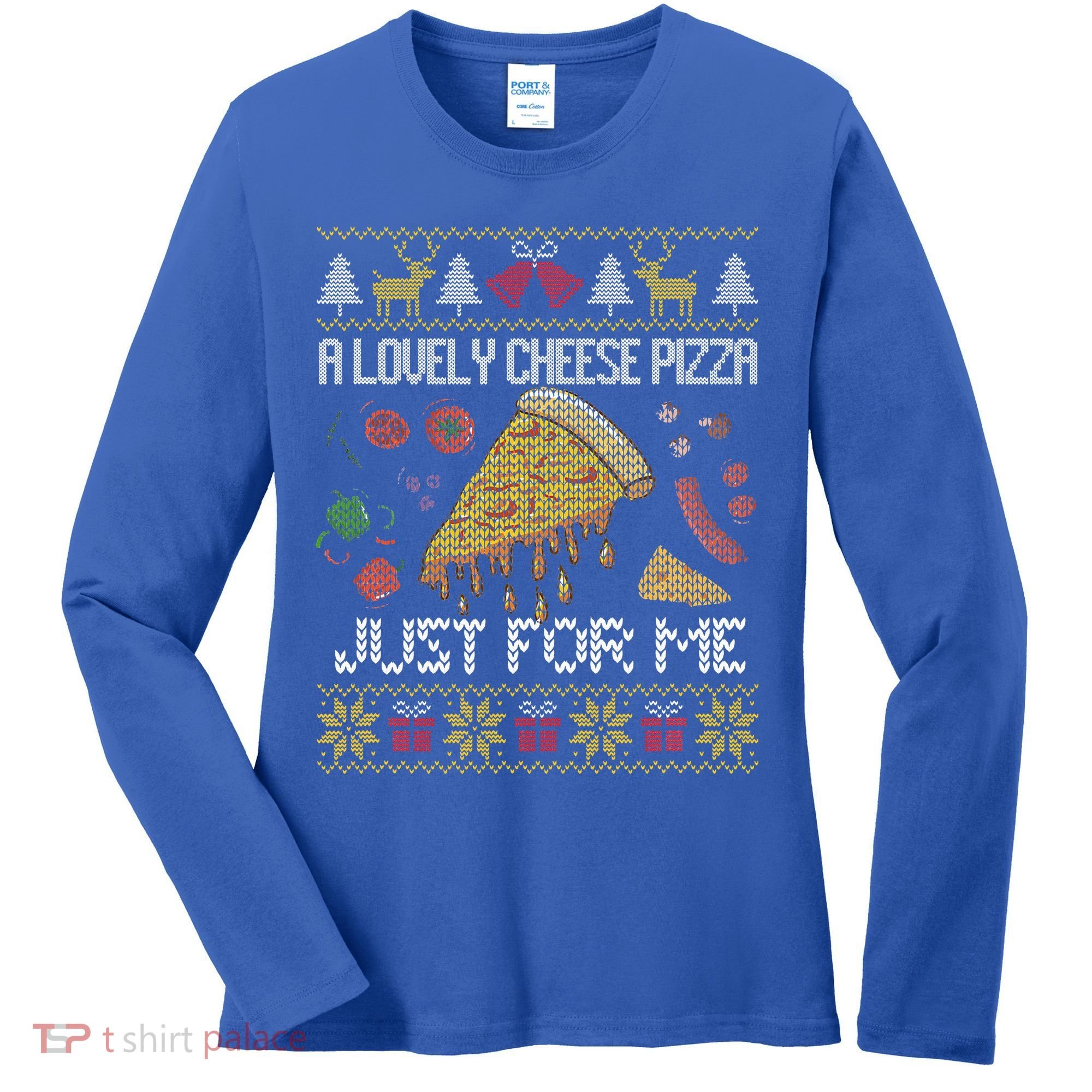 A Lovely Cheese Pizza Just For Me Alone Home Christmas  Women's Long Sleeve Shirt