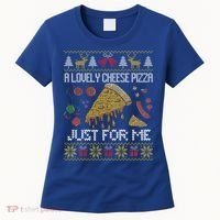 A Lovely Cheese Pizza Just For Me Alone Home Christmas  Women's T-Shirt thumb 0