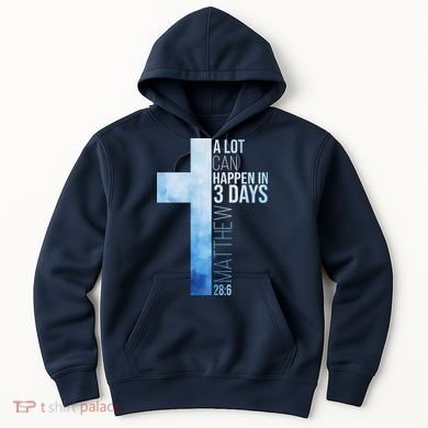 A Lot Can Happen In 3 Days Easter Cross Christianity Hoodie