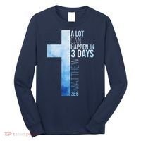 A Lot Can Happen In 3 Days Easter Cross Christianity Long Sleeve Shirt thumb 0