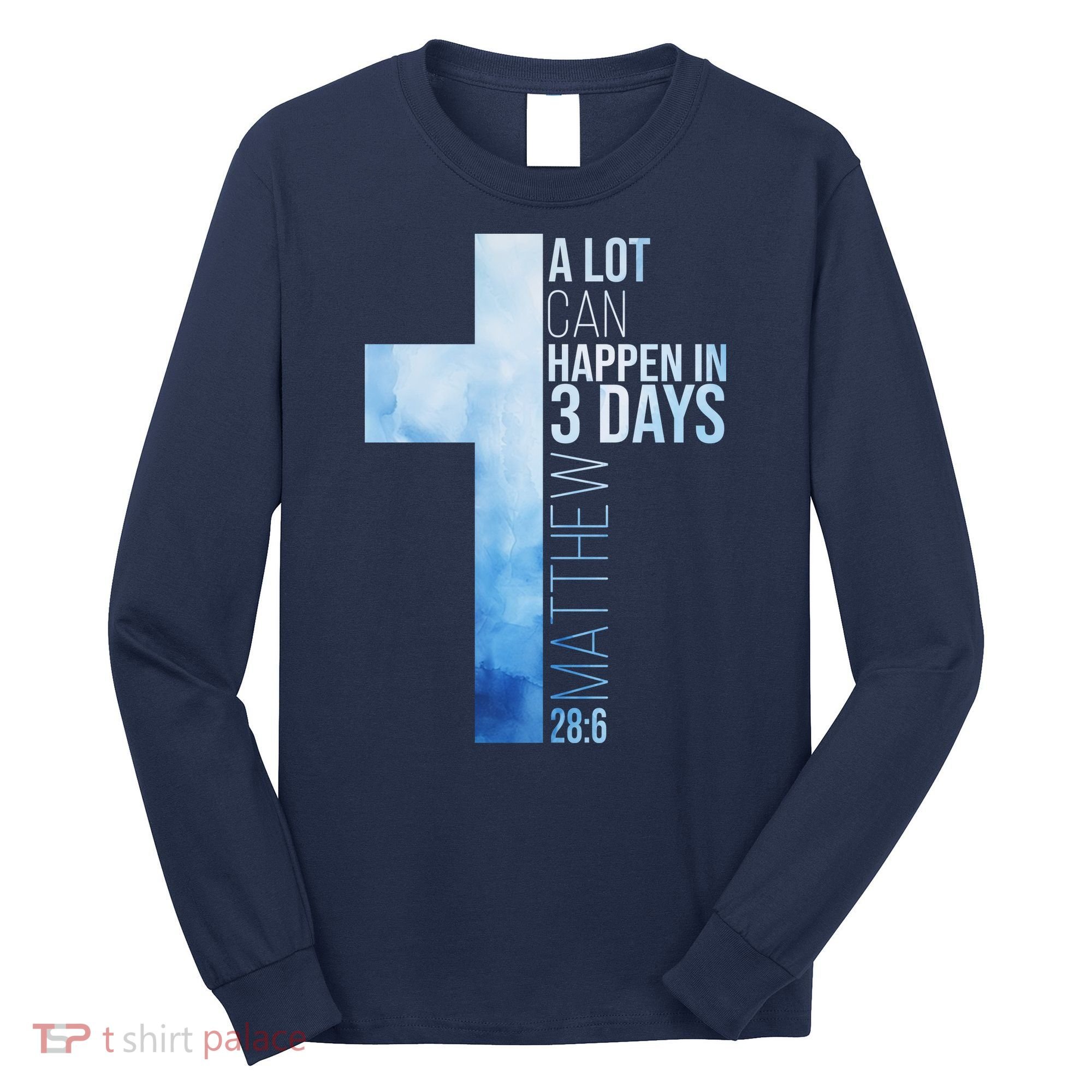 A Lot Can Happen In 3 Days Easter Cross Christianity Long Sleeve Shirt