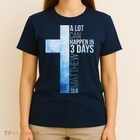 A Lot Can Happen In 3 Days Easter Cross Christianity T-Shirt thumb 4