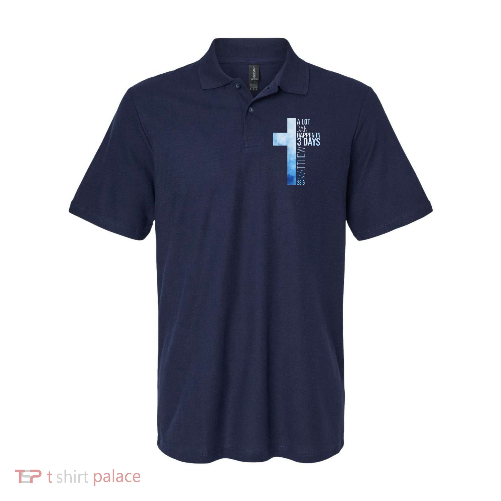 A Lot Can Happen In 3 Days Easter Cross Christianity Polo