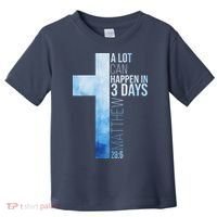 A Lot Can Happen In 3 Days Easter Cross Christianity Toddler T-Shirt thumb 0