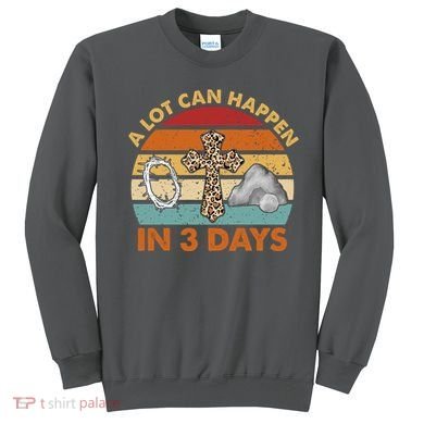 A Lot Can Happen In 3 Days Easter Retro Sunset Sweatshirt