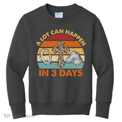 A Lot Can Happen In 3 Days Easter Retro Sunset Kids Sweatshirt