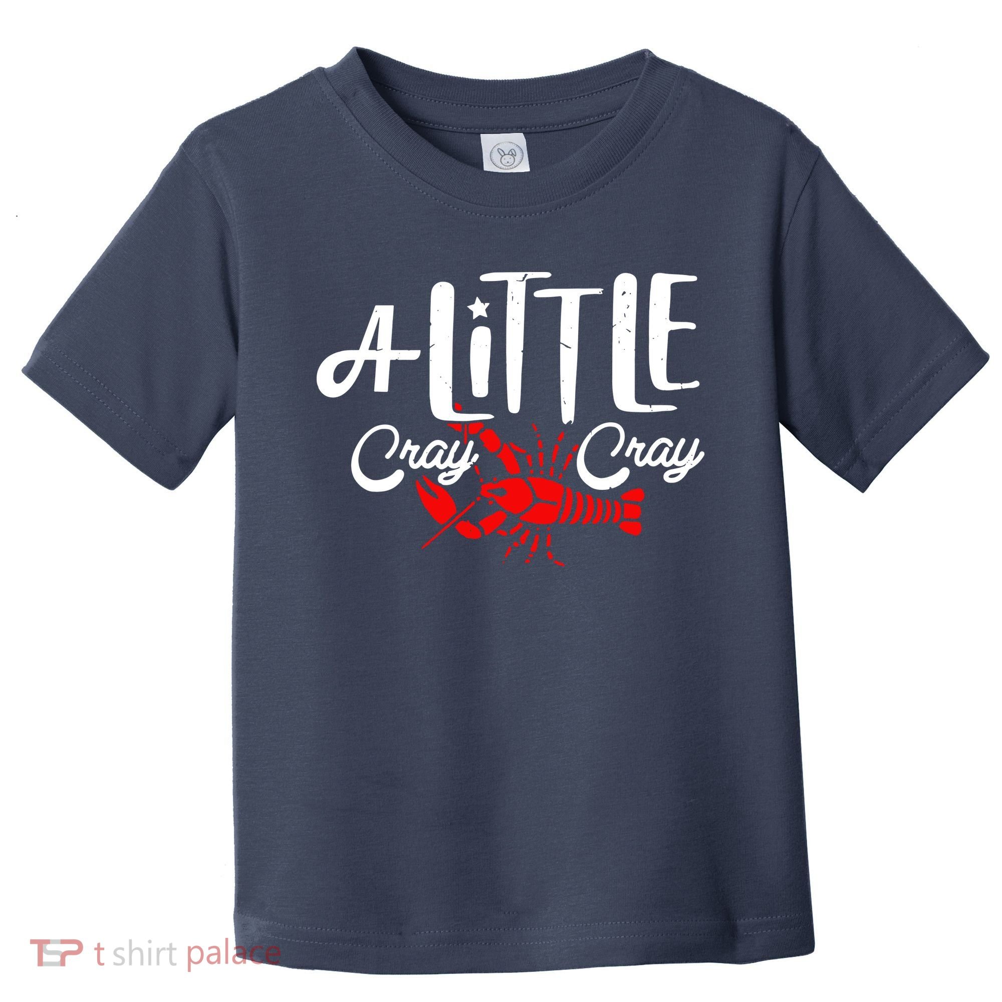 A Little Cray Crawfish Boils Toddler T-Shirt