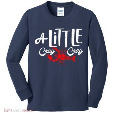 A Little Cray Crawfish Boils Kids Long Sleeve Shirt