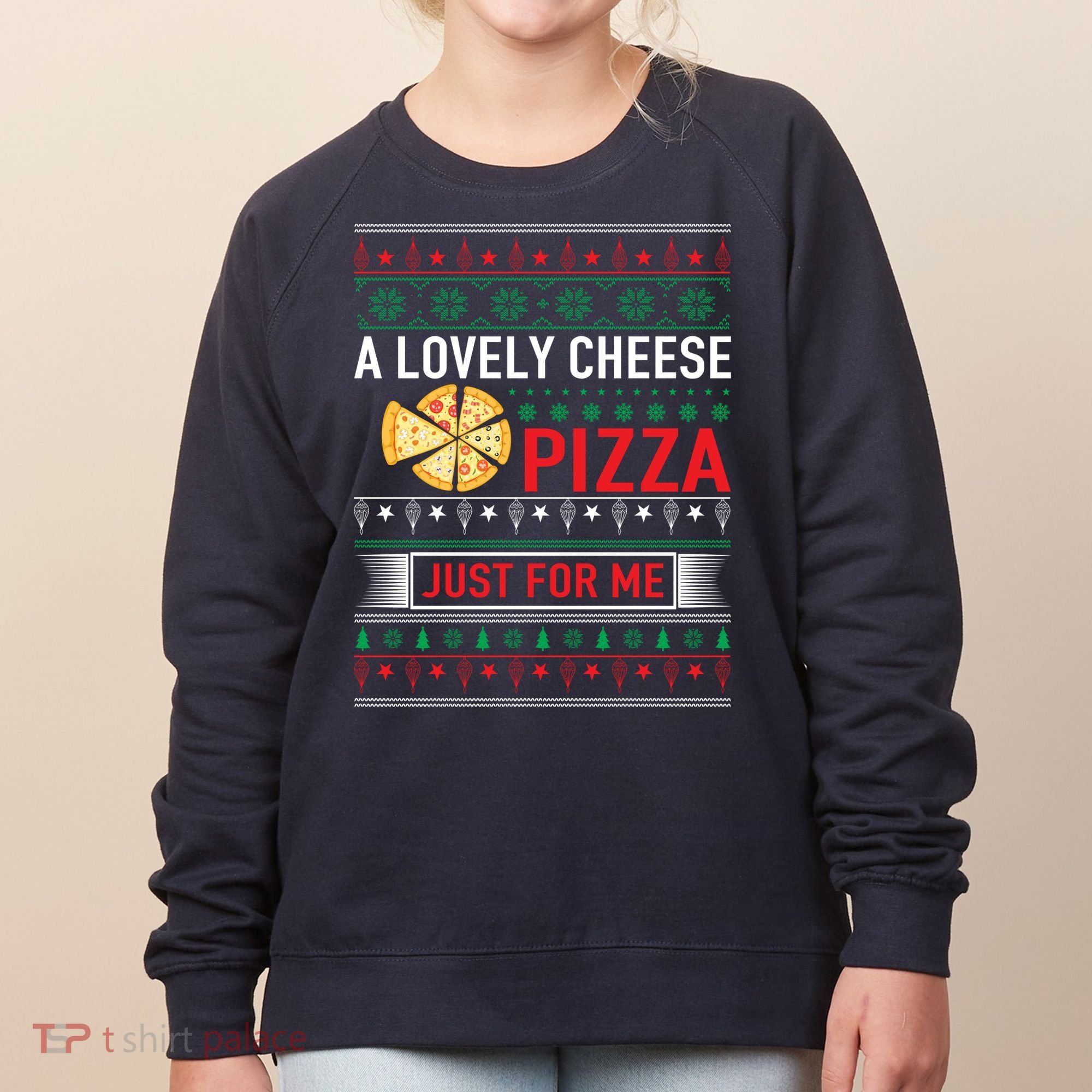 A Lovely Cheese Pizza Just For Me Ugly Christmas Women's Sweatshirt