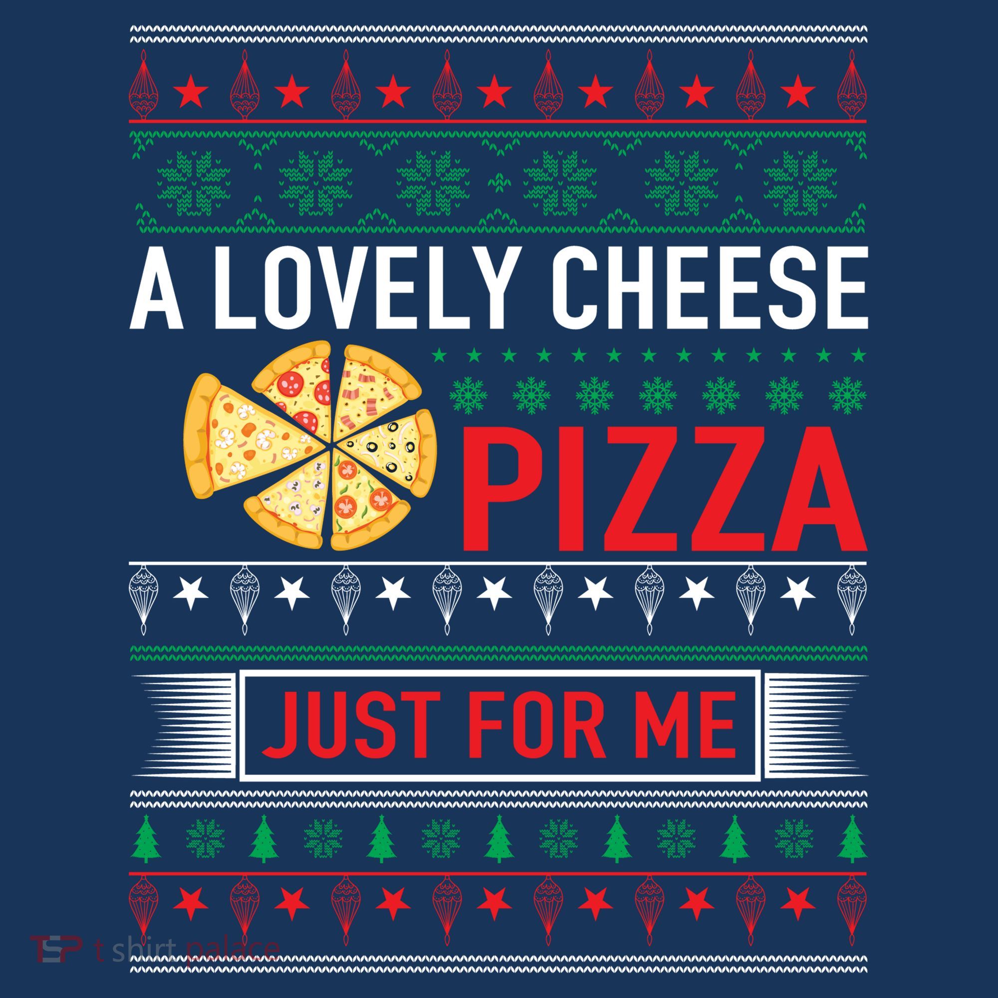 A Lovely Cheese Pizza Just For Me Ugly Christmas Mousepad