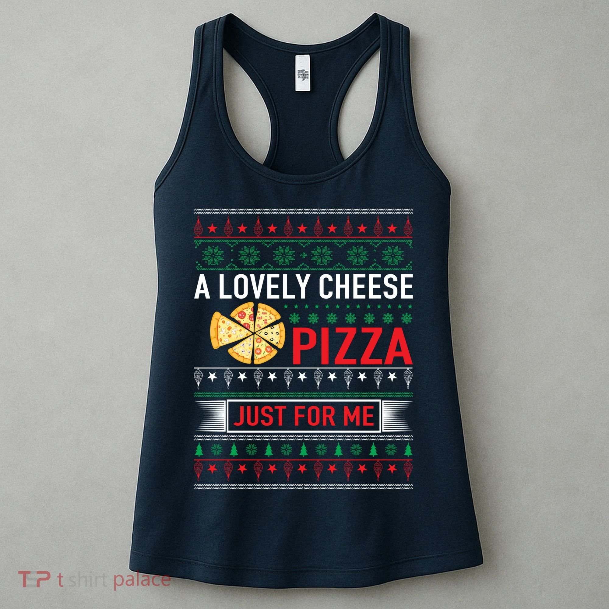 A Lovely Cheese Pizza Just For Me Ugly Christmas Women's Tank Top