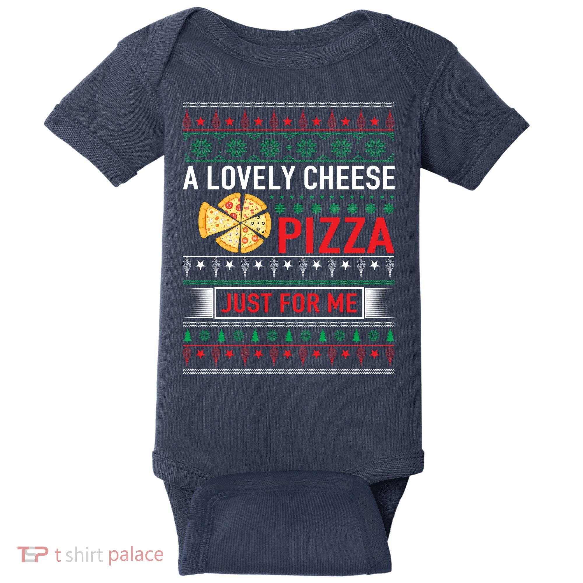 A Lovely Cheese Pizza Just For Me Ugly Christmas Baby Bodysuit