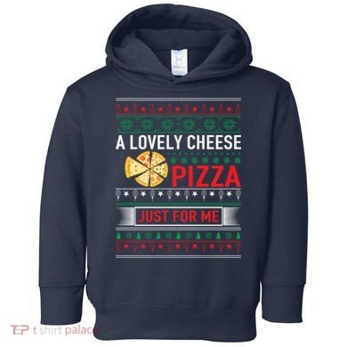 A Lovely Cheese Pizza Just For Me Ugly Christmas Toddler Hoodie
