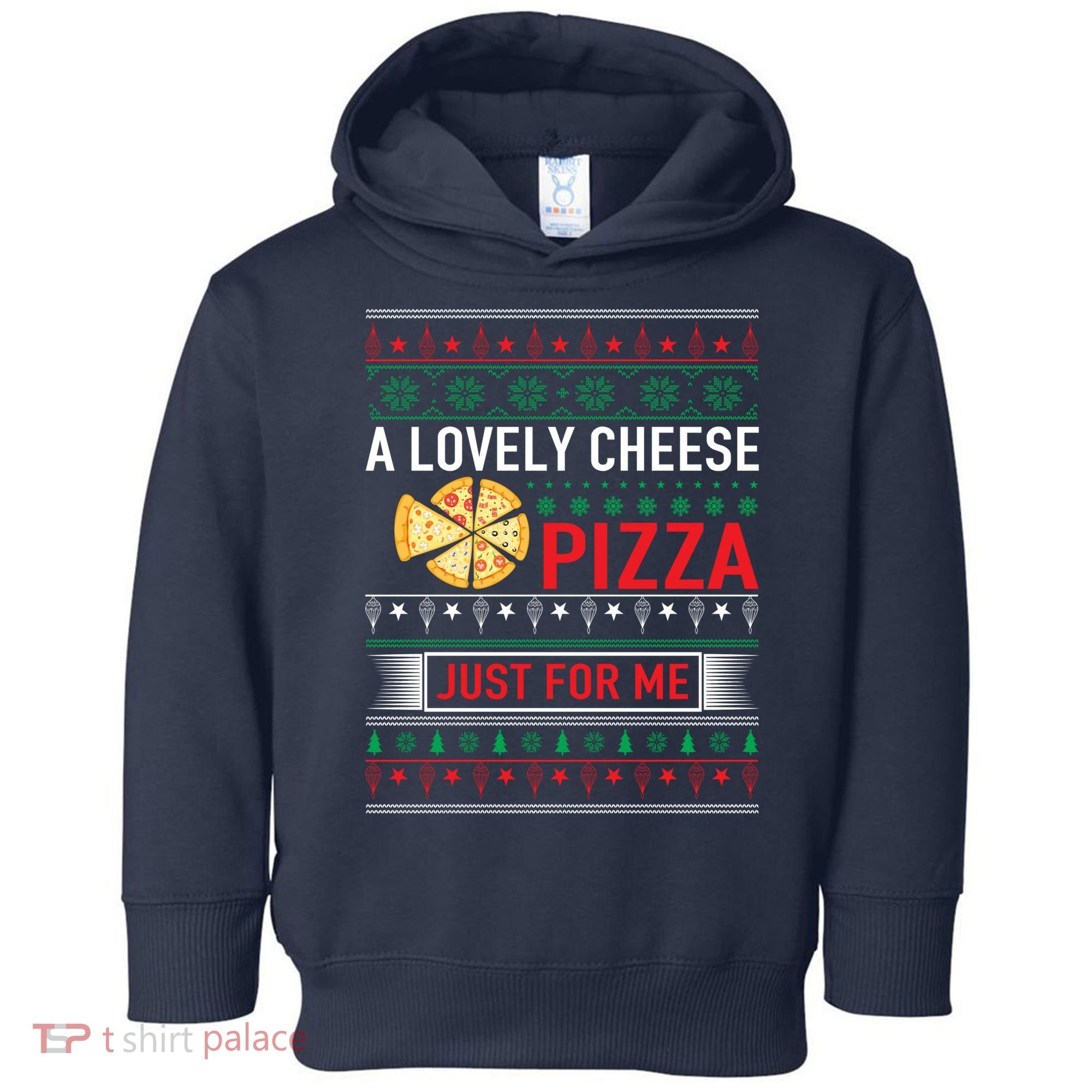 A Lovely Cheese Pizza Just For Me Ugly Christmas Toddler Hoodie